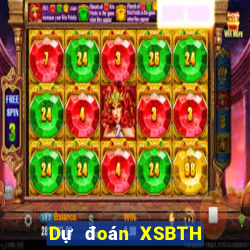 Dự đoán XSBTH ngày 26