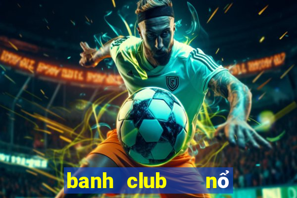 banh club   nổ hũ phát tài