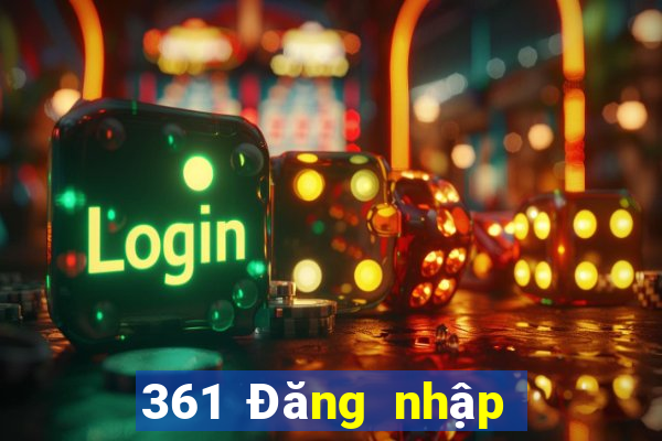 361 Đăng nhập nền tảng