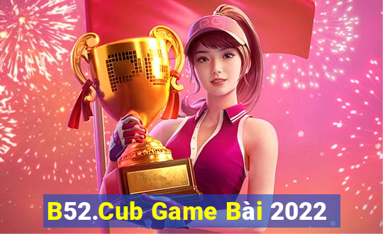 B52.Cub Game Bài 2022