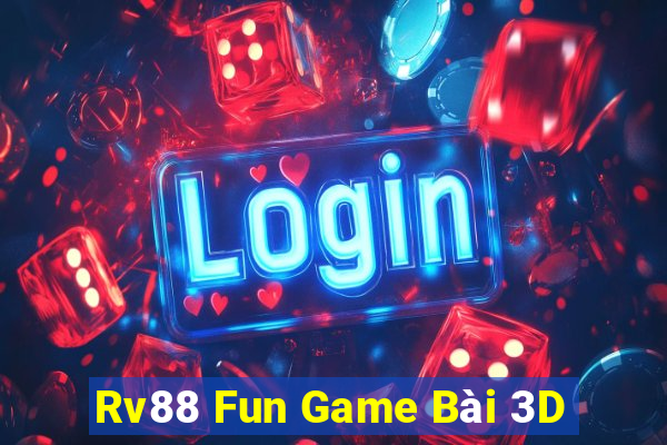 Rv88 Fun Game Bài 3D