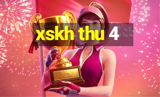 xskh thu 4