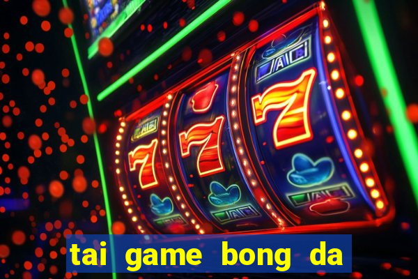 tai game bong da hay nhat