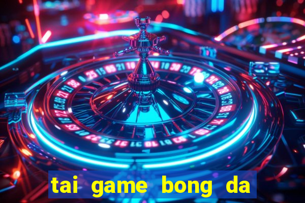 tai game bong da hay nhat