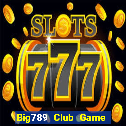 Big789 Club Game Bài Lá