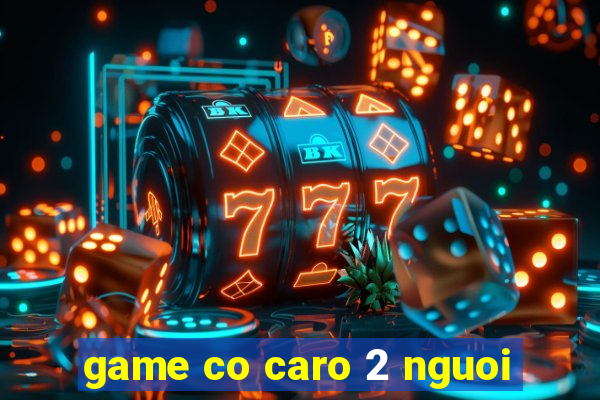 game co caro 2 nguoi