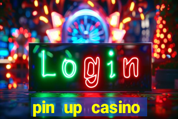 pin up casino играть онлайн