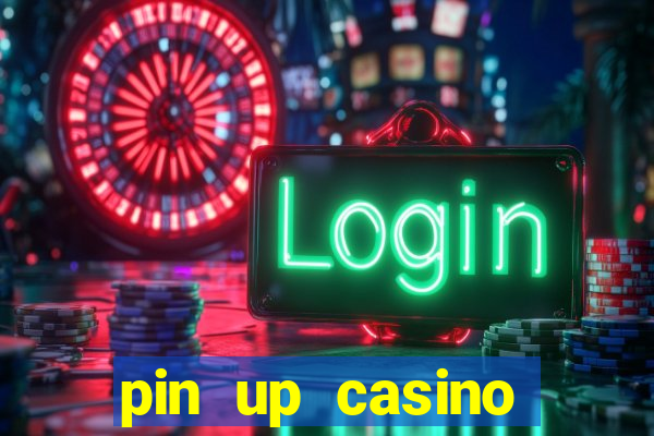 pin up casino играть онлайн