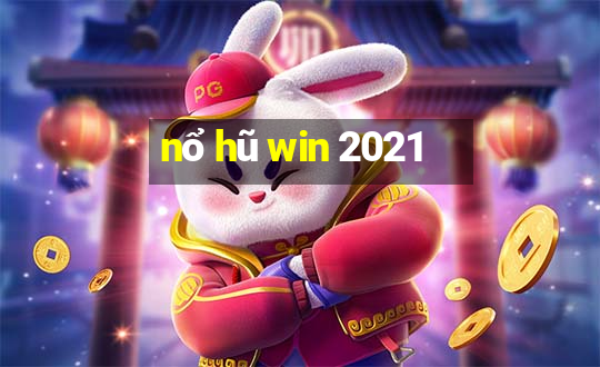 nổ hũ win 2021