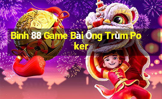 Binh 88 Game Bài Ông Trùm Poker