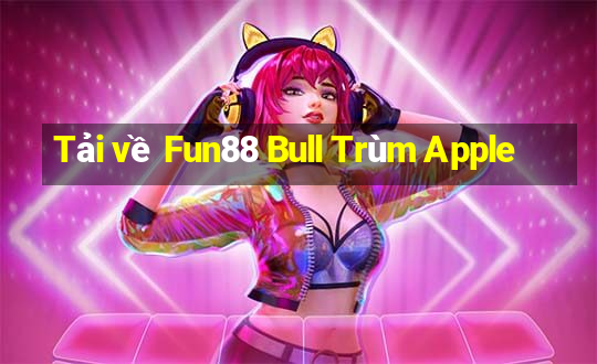 Tải về Fun88 Bull Trùm Apple