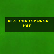 xổ số trực tiếp chiều nay