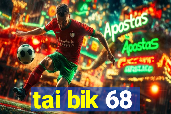 tai bik 68