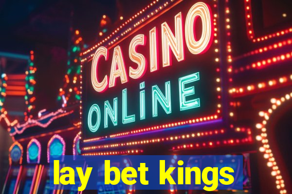 lay bet kings