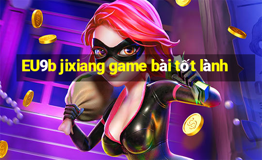 EU9b jixiang game bài tốt lành