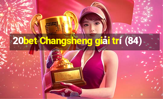 20bet Changsheng giải trí (84)