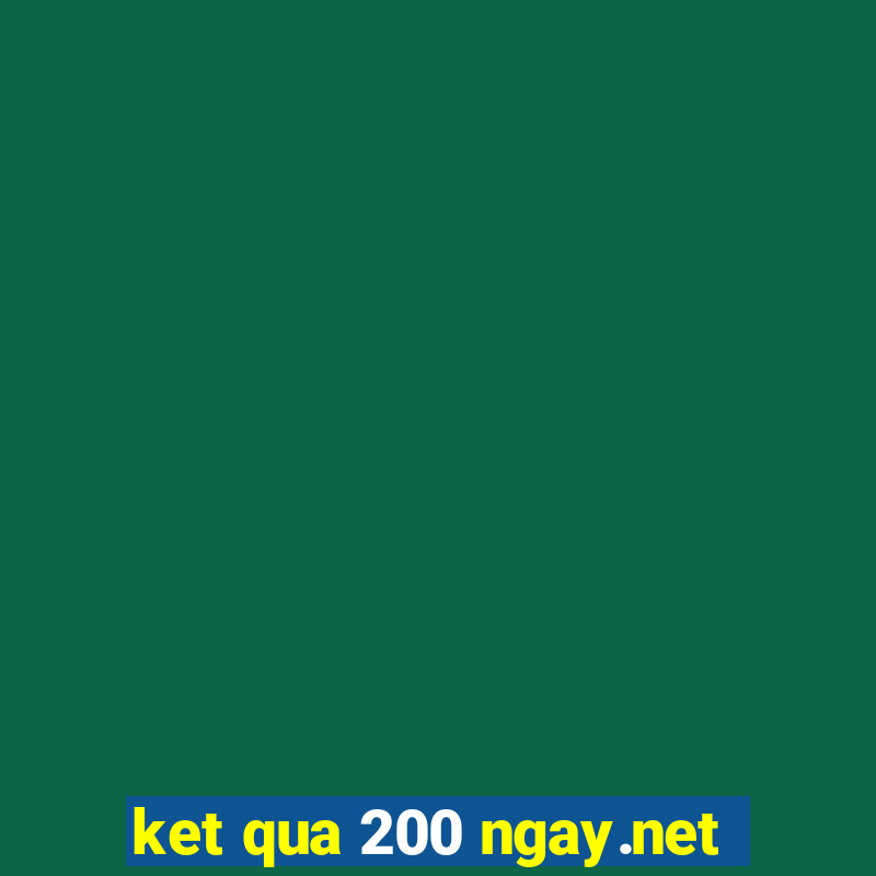 ket qua 200 ngay.net