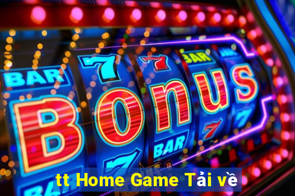 tt Home Game Tải về