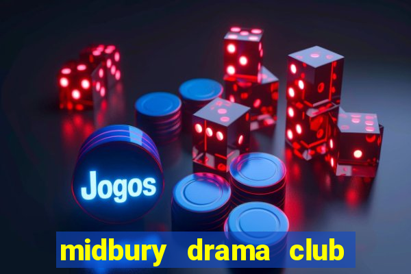 midbury drama club đáp án