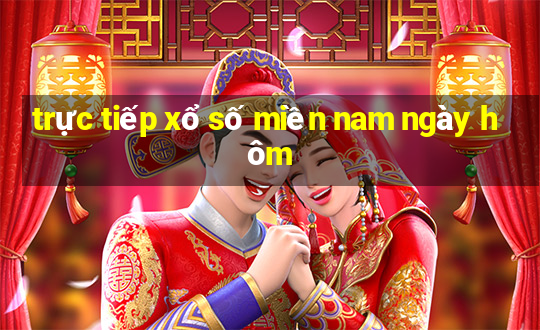 trực tiếp xổ số miền nam ngày hôm