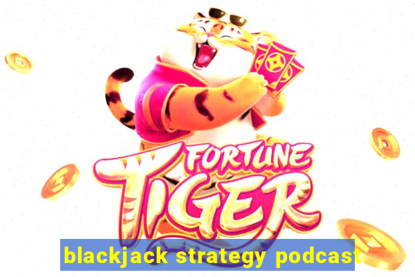 blackjack strategy podcast