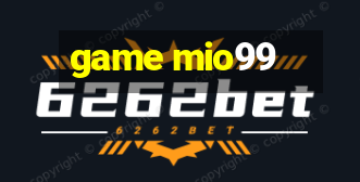 game mio99