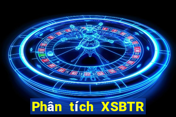 Phân tích XSBTR ngày 14