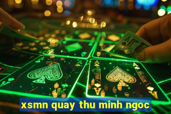 xsmn quay thu minh ngoc