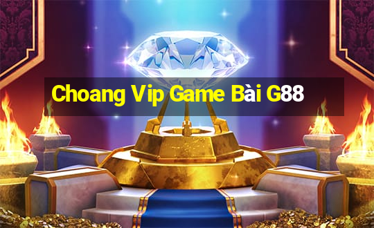 Choang Vip Game Bài G88