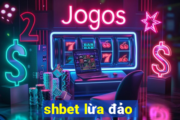 shbet lừa đảo