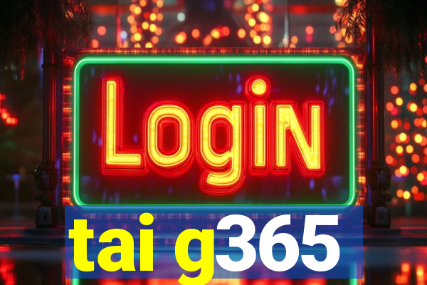 tai g365