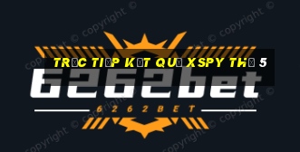 Trực tiếp kết quả XSPY Thứ 5