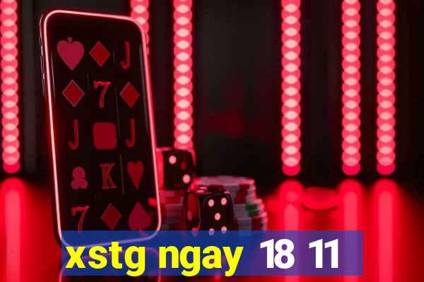 xstg ngay 18 11