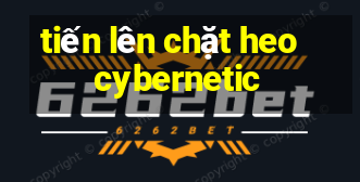 tiến lên chặt heo cybernetic