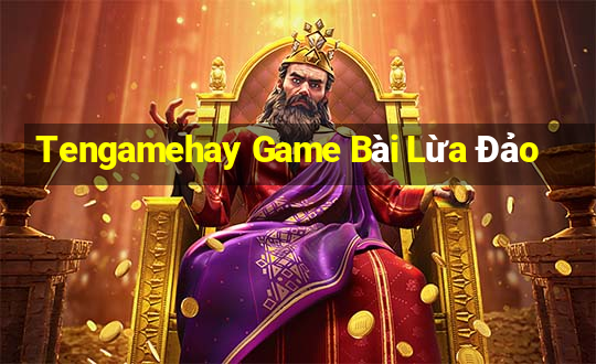 Tengamehay Game Bài Lừa Đảo