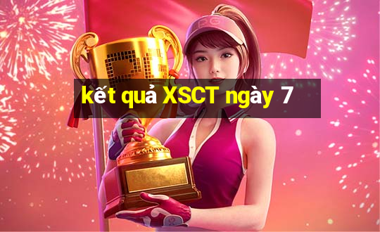 kết quả XSCT ngày 7