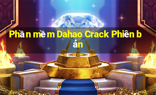 Phần mềm Dahao Crack Phiên bản