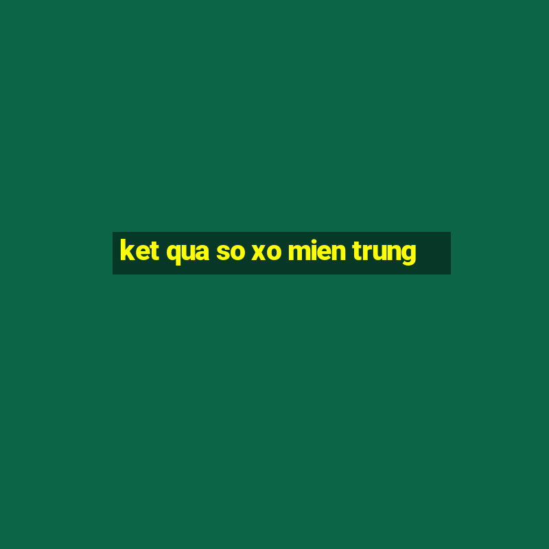 ket qua so xo mien trung