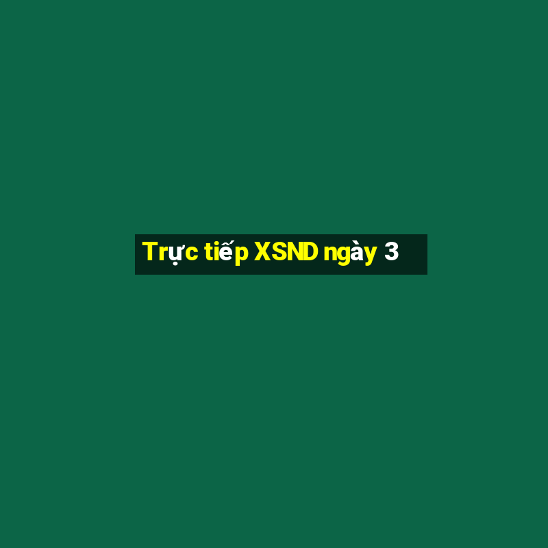 Trực tiếp XSND ngày 3