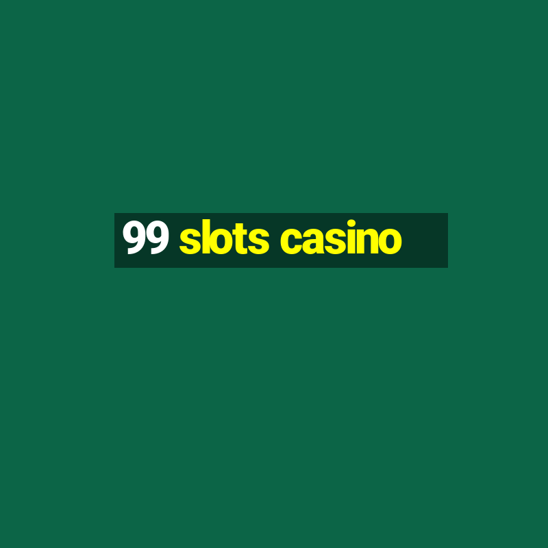 99 slots casino