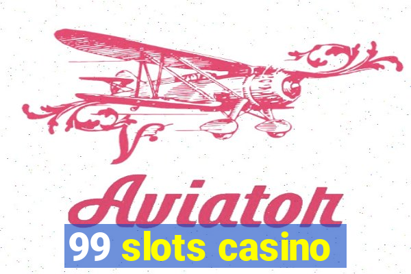 99 slots casino