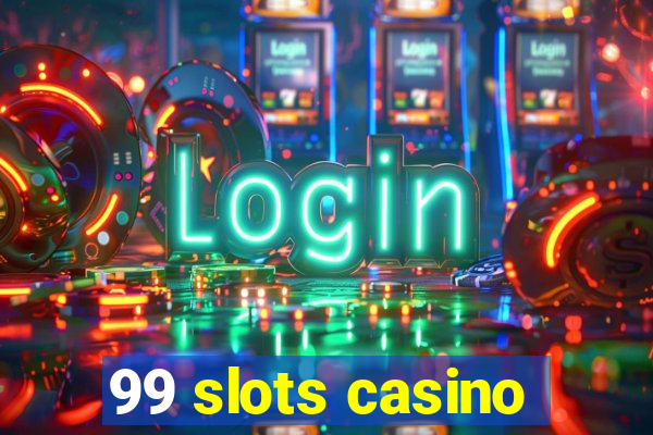 99 slots casino