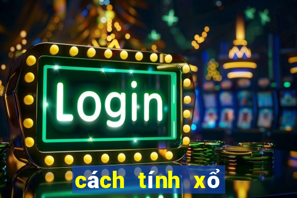 cách tính xổ số lô tô