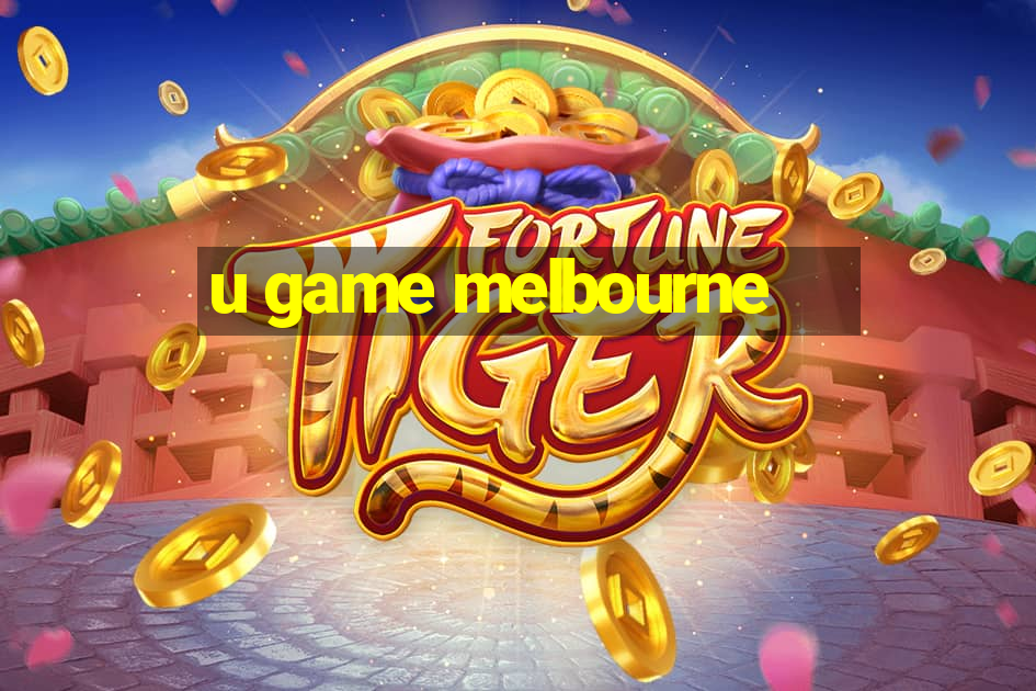 u game melbourne