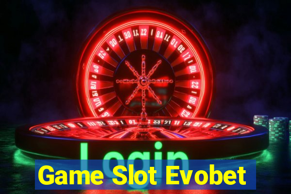 Game Slot Evobet