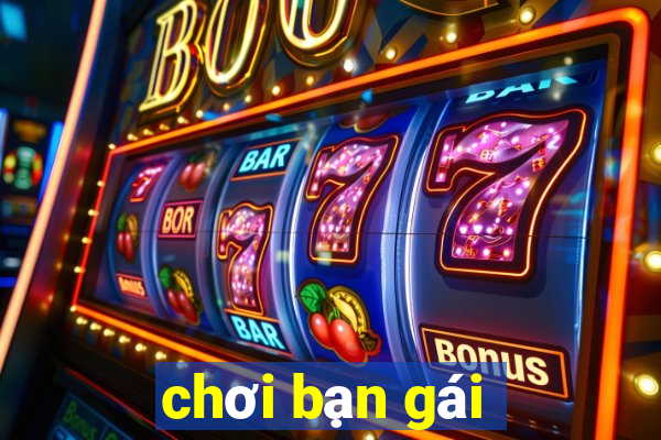 chơi bạn gái