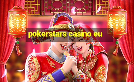 pokerstars casino eu