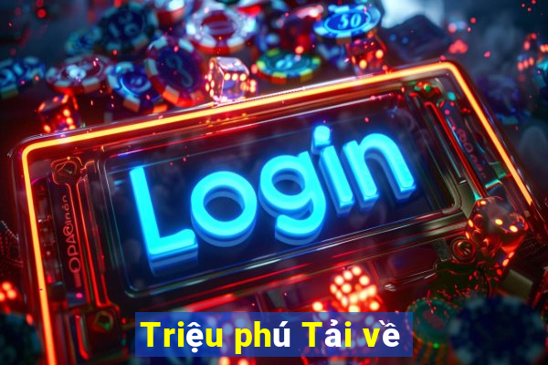 Triệu phú Tải về