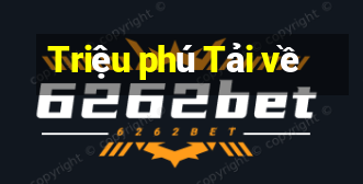 Triệu phú Tải về