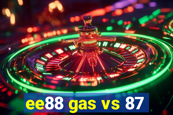 ee88 gas vs 87